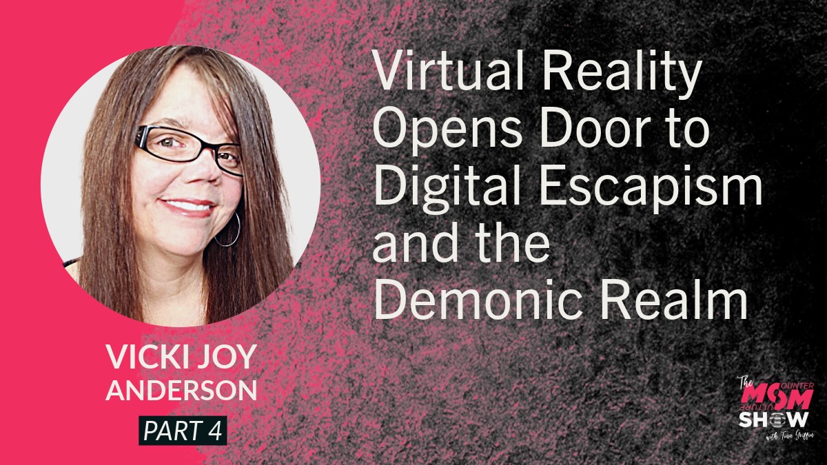 Virtual Reality Opens Door to Digital Escapism and the Demonic Realm - Vicki Joy Anderson